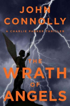 The wrath of angels : a Charlie Parker thriller  Cover Image