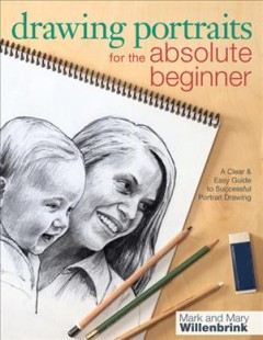 Drawing portraits for the absolute beginner : a clear & easy guide to successful portrait drawing  Cover Image