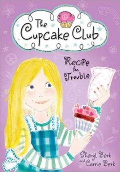 Recipe for trouble : the cupcake club  Cover Image