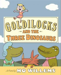 Goldilocks and the three dinosaurs  Cover Image