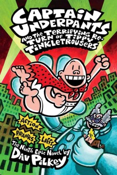 Captain Underpants and the terrifying return of Tippy Tinkletrousers : the ninth epic novel  Cover Image