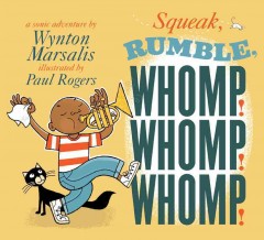 Squeak, rumble, whomp! whomp! whomp! : a sonic adventure  Cover Image