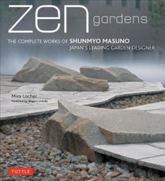 Zen gardens : the complete works of Shunmyo Masuno, Japan's leading garden designer  Cover Image