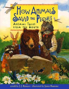How animals saved the people : animal tales from the South  Cover Image
