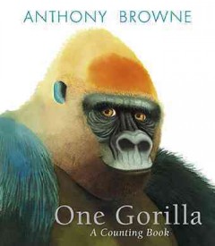 One gorilla : a counting book  Cover Image