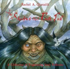 The shadows that rush past : a collection of frightening Inuit folktales  Cover Image