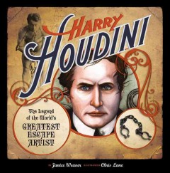 Harry Houdini : the legend of the world's greatest escape artist  Cover Image