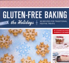 Gluten-free baking for the holidays : 60 recipes for traditional festive treats  Cover Image