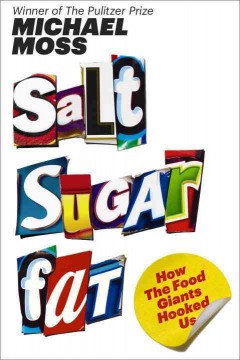 Salt, sugar, fat : how the food giants hooked us  Cover Image