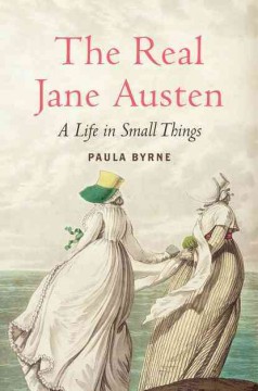 The real Jane Austen : a life in small things  Cover Image