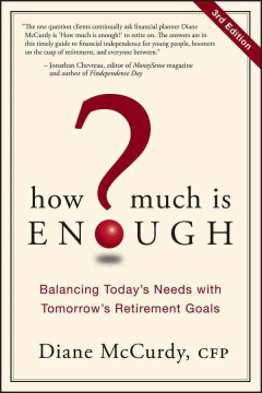How much is enough? : balancing today's needs with tomorrow's retirement goals  Cover Image