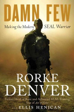 Damn few : making the modern SEAL warrior  Cover Image