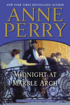 Midnight at Marble Arch : a Charlotte and Thomas Pitt novel  Cover Image