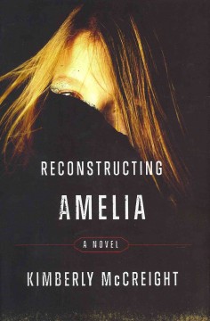 Reconstructing Amelia : a novel  Cover Image