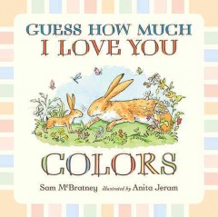 Guess how much I love you : colors  Cover Image