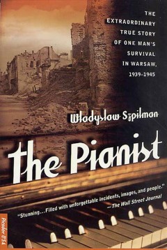 The pianist : the extraordinary true story of one man's survival in Warsaw, 1939-1945  Cover Image