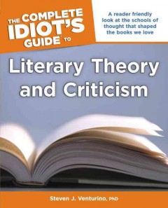 The complete idiot's guide to literary theory and criticism  Cover Image