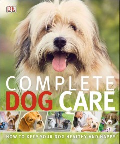 Complete dog care  Cover Image