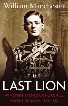 The last lion, Winston Spencer Churchill  Cover Image
