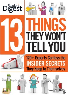 13 things they won't tell you : 375+ experts confess the secrets they keep to themselves  Cover Image