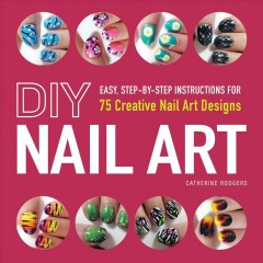 DIY nail art : 75 creative nail art designs  Cover Image