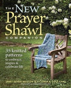The new prayer shawl companion : 35 knitted patterns to embrace, inspire & celebrate life  Cover Image