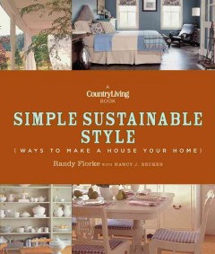 Simple sustainable style : ways to make a house your home  Cover Image