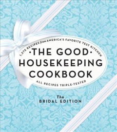 The good housekeeping cookbook : 1,275 recipes from America's favorite test kitchen  Cover Image