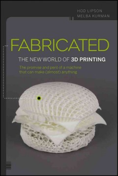 Fabricated : the new world of 3D printing  Cover Image