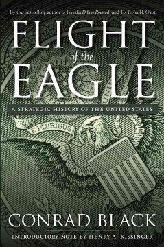 Flight of the eagle : a strategic history of the United States  Cover Image