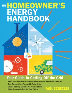 The homeowner's energy handbook : your guide to getting off the grid  Cover Image