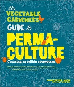 The vegetable gardener's guide to permaculture : creating an edible ecosystem  Cover Image