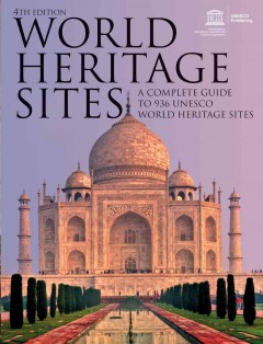 World Heritage sites : a complete guide to ... UNESCO World Heritage sites. -- Cover Image