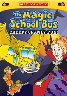 The magic school bus. Creepy, crawly fun! Cover Image