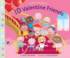 10 Valentine friends : a holiday counting book  Cover Image