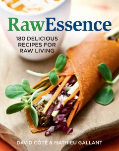 RawEssence : 180 delicious recipes for raw living  Cover Image