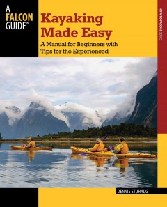 Kayaking made easy : a manual for beginners with tips for the experienced  Cover Image