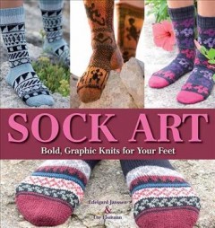 Sock art : bold, graphic knits for your feet  Cover Image