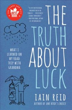 The truth about luck : what I learned on my road trip with Grandma  Cover Image