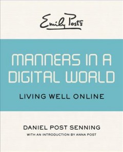 Emily Post's Manners in a digital world : living well online  Cover Image