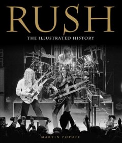 Rush : the illustrated history  Cover Image