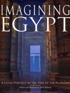 Imagining Egypt : a living portrait of the time of the pharaohs  Cover Image