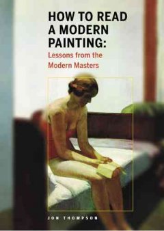 How to read a modern painting : lessons from the modern masters  Cover Image