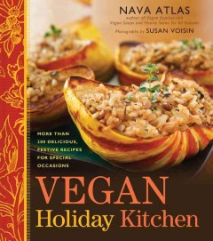 Vegan holiday kitchen : more than 200 delicious, festive recipes for special occasions  Cover Image