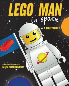 Lego man in space : a true story  Cover Image