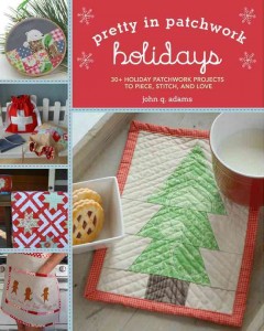 Holidays : 30+ seasonal patchwork projects to piece, stich, and love  Cover Image