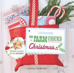 The Farm Chicks Christmas : merry ideas for the holidays  Cover Image