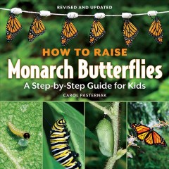 How to raise monarch butterflies : a step-by-step guide for kids  Cover Image