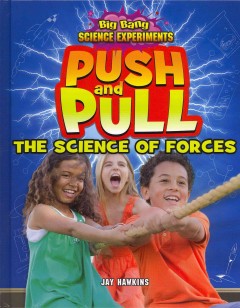 Push and pull : the science of forces  Cover Image