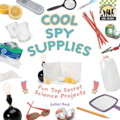 Cool spy supplies : fun top secret science projects  Cover Image